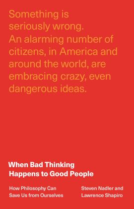 When Bad Thinking Happens to Good People How Philosophy Can Save Us from Ourselves  9780691212760 Front Cover