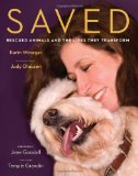 Saved Rescued Animals and the Lives They Transform 2008 9780738212760 Front Cover
