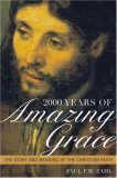 2000 Years of Amazing Grace The Story and Meaning of the Christian Faith 2006 9780742552760 Front Cover