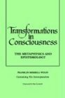 Transformations in Consciousness The Metaphysics and Epistemology - Franklin Merrell-Wolff Conatining His Introceptualism 1995 9780791426760 Front Cover
