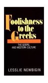 Foolishness to the Greeks The Gospel and Western Culture cover art
