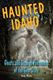 Haunted Idaho: Ghosts and Strange Phenomena of the Gem State cover art