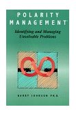 Polarity Management Identifying and Managing Unsolvable Problems 2nd 1996 9780874251760 Front Cover