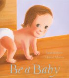 Be a Baby 2007 9780888997760 Front Cover