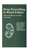 Drug Prescribing in Renal Failure Dosing Guidelines for Adults 4th 9780943126760 Front Cover