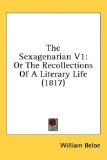Sexagenarian V1 Or the Recollections of A Literary Life (1817) 2008 9781436568760 Front Cover