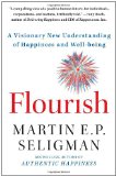 Flourish A Visionary New Understanding of Happiness and Well-Being