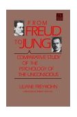 From Freud to Jung A Comparative Study of the Psychology of the Unconscious 2001 9781570626760 Front Cover