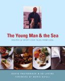 Young Man and the Sea Recipes and Crispy Fish Tales from Esca 2007 9781579652760 Front Cover