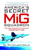 America's Secret MiG Squadron The Red Eagles of Project CONSTANT PEG 2012 9781849089760 Front Cover
