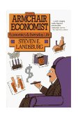 Armchair Economist Economics and Everyday Life  9780029177761 Front Cover