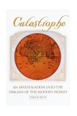 Catastrophe An Investigation into the Origins of the Modern World  9780345408761 Front Cover