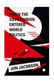 When the Soviet Union Entered World Politics  9780520089761 Front Cover