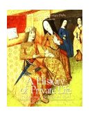 History of Private Life Revelations of the Medieval World  9780674399761 Front Cover