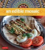 Edible Mosaic Middle Eastern Fare with Extraordinary Flair [Middle Eastern Cookbook, 80 Recipes] 2012 9780804842761 Front Cover