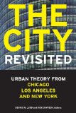City, Revisited Urban Theory from Chicago, Los Angeles, and New York cover art