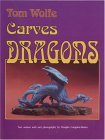 Tom Wolfe Carves Dragons  9780887405761 Front Cover