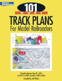 101 More Track Plans for Model Railroaders Track Plans for N, HO, and o Scale Model Railroads 2010 9780890247761 Front Cover