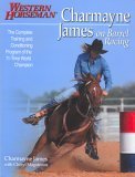 Charmayne James on Barrel Racing The Complete Training and Conditioning Program of the 11-Time World Champion 2005 9780911647761 Front Cover
