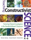 Teaching Constructivist Science, K-8 Nurturing Natural Investigators in the Standards-Based Classroom cover art