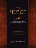 MacArthur Topical Bible A Comprehensive Guide to Every Major Topic Found in the Bible