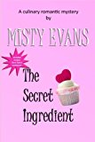 Secret Ingredient A Culinary Romantic Mystery 2012 9781478282761 Front Cover