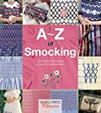 A-Z of Smocking A Complete Manual for the Beginner Through to the Advanced Smocker  9781782211761 Front Cover