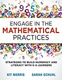 Engage in the Mathematical Practices Strategies to Build Numeracy and Literacy with K-5 Learners 2nd 9781936764761 Front Cover