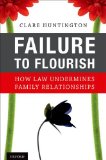 Failure to Flourish How Law Undermines Family Relationships cover art