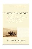 Eastward to Tartary Travels in the Balkans, the Middle East, and the Caucasus cover art