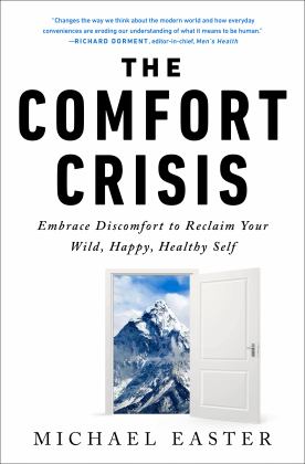 Comfort Crisis Embrace Discomfort to Reclaim Your Wild, Happy, Healthy Self  9780593138762 Front Cover