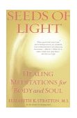 Seeds of Light Healing Meditations for Body and Soul 1998 9780684838762 Front Cover