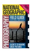National Geographic Photography Field Guide Secrets to Making Great Pictures cover art