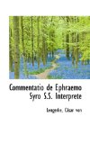 Commentatio de Ephraemo Syro S S Interprete 2009 9781113331762 Front Cover