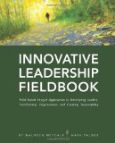 Innovative Leadership Fieldbook Field-Tested Integral Approaches to Developing Leaders, Transforming Organizations, and Creating Sustainability cover art