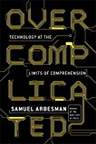 Overcomplicated Technology at the Limits of Comprehension  9781591847762 Front Cover