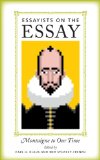 Essayists on the Essay Montaigne to Our Time cover art