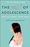 Angst of Adolescence How to Parent Your Teen and Live to Laugh about It  9781629560762 Front Cover