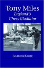 Tony Miles - England's Chess Gladiator 2006 9781843821762 Front Cover
