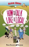 How to Talk Like a Local From Cockney to Geordie  9780099514763 Front Cover
