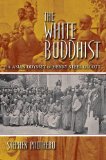 White Buddhist The Asian Odyssey of Henry Steel Olcott 2010 9780253222763 Front Cover