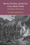 Slavery, Freedom, and the Law in the Atlantic World A Brief History with Documents  9780312411763 Front Cover