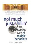 Not Much Just Chillin' The Hidden Lives of Middle Schoolers cover art