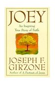 Joey An Inspiring True Story of Faith and Forgiveness 1999 9780385484763 Front Cover