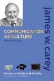 Communication As Culture, Revised Edition Essays on Media and Society