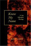 Know My Name A Gay Liberation Theology 1995 9780664255763 Front Cover