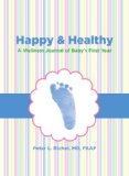 Happy and Healthy A Wellness Journal of Baby's First Year 2011 9780762773763 Front Cover