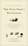 Film Snob*s Dictionary An Essential Lexicon of Filmological Knowledge cover art
