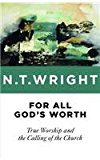 For All God's Worth: True Worship and the Calling of the Church cover art