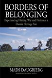 Borders of Belonging Experiencing History, War and Nation at a Danish Heritage Site 2014 9780857459763 Front Cover